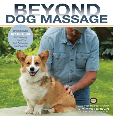 Dincolo de masajul câinilor: O metodă revoluționară pentru ameliorarea durerii și realizarea conexiunii - Beyond Dog Massage: A Breakthrough Method for Relieving Soreness and Achieving Connection