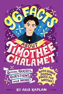 96 de fapte despre Timothe Chalamet: Chestionare, citate, întrebări și multe altele! Cu pagini de jurnal bonus pentru scris! - 96 Facts About Timothe Chalamet: Quizzes, Quotes, Questions, and More! With Bonus Journal Pages for Writing!
