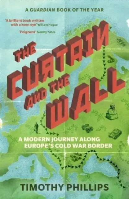 Cortina și zidul - O călătorie modernă de-a lungul frontierei europene a Războiului Rece - Curtain and the Wall - A Modern Journey Along Europe's Cold War Border