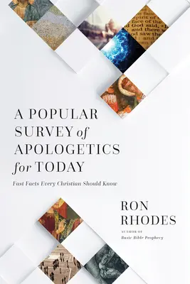 A Popular Survey of Apologetics for Today (O cercetare populară a apologeticii de astăzi): Fapte rapide pe care fiecare creștin ar trebui să le știe - A Popular Survey of Apologetics for Today: Fast Facts Every Christian Should Know