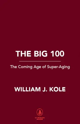 The Big 100: Lumea nouă a superîmbătrânirii - The Big 100: The New World of Super-Aging