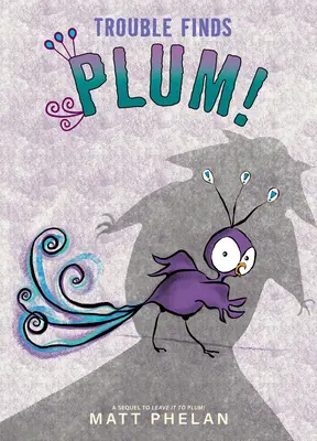 Problemele o găsesc pe Plum! - Trouble Finds Plum!