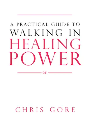 Un ghid practic pentru a umbla în puterea vindecării - A Practical Guide to Walking in Healing Power