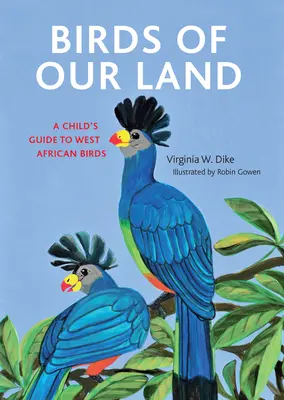 Păsările din Africa de Vest: Ghidul unui copil - Birds of West Africa: A Child's Guide