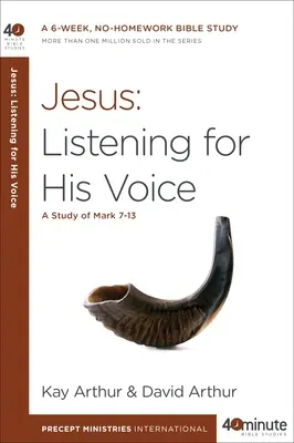 Isus: Ascultându-i vocea: Un studiu din Marcu 7-13 - Jesus: Listening for His Voice: A Study of Mark 7-13