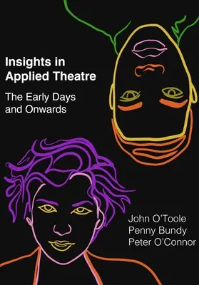 Insights in Applied Theatre: Primele zile și mai departe - Insights in Applied Theatre: The Early Days and Onwards