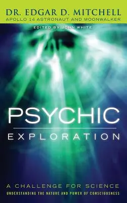 Explorarea psihică: O provocare pentru știință, înțelegerea naturii și a puterii conștiinței - Psychic Exploration: A Challenge for Science, Understanding the Nature and Power of Consciousness