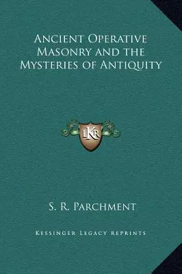 Masoneria Operativă Antică și Misterele Antichității - Ancient Operative Masonry and the Mysteries of Antiquity