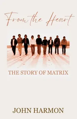 Din inimă: Povestea lui Matrix - From the Heart: The Story of Matrix
