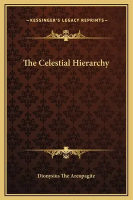 Ierarhia Celestă - The Celestial Hierarchy