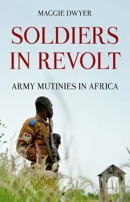 Soldați în revoltă: Army Mutinies in Africa - Soldiers in Revolt: Army Mutinies in Africa