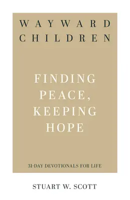 Copii rătăciți: Găsirea păcii, păstrarea speranței - Wayward Children: Finding Peace, Keeping Hope