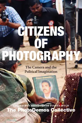 Cetățeni ai fotografiei: Aparatul de fotografiat și imaginarul politic - Citizens of Photography: The Camera and the Political Imagination