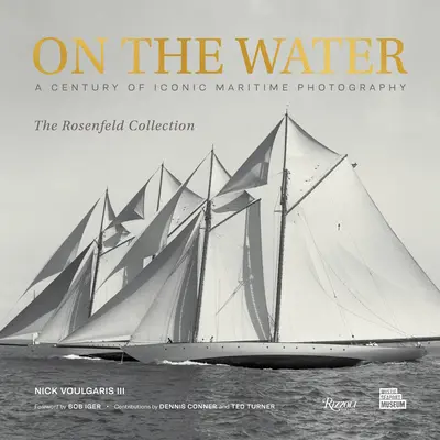 Pe apă: Un secol de fotografii maritime iconice din colecția Rosenfeld - On the Water: A Century of Iconic Maritime Photography from the Rosenfeld Collection
