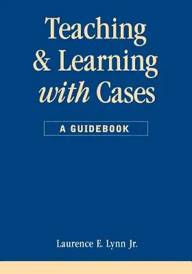 Predarea și învățarea cu ajutorul cazurilor - Teaching and Learning with Cases