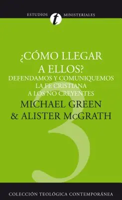 How Shall We Reach Them: Defending and Communicating the Christian Faith to Unbelievers = Como Llegar A Ellos: Defendemos y Comunicemos la Fe Cristiana A los No Believers = Cum vom ajunge la ei = Como Shall We Reach Them? - Como Llegar A Ellos?: Defendamos y Comuniquemos la Fe Cristiana A los No Creyentes = How Shall We Reach Them? = How Shall We Reach Them?