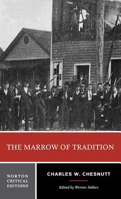 The Marrow of Tradition: O ediție critică Norton - The Marrow of Tradition: A Norton Critical Edition