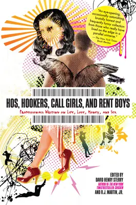 Târfe, prostituate, prostituate și băieți de închiriat: Scrieri ale profesioniștilor despre viață, dragoste, bani și sex - Hos, Hookers, Call Girls, and Rent Boys: Professionals Writing on Life, Love, Money, and Sex