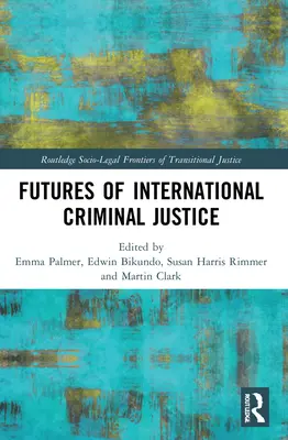 Viitorul justiției penale internaționale - Futures of International Criminal Justice