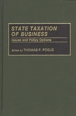 Impozitarea de stat a întreprinderilor: Probleme și opțiuni de politică - State Taxation of Business: Issues and Policy Options