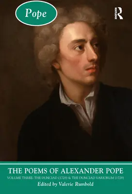 Poemele lui Alexander Pope: Volume Three: The Dunciad (1728) & the Dunciad Variorum (1729) - The Poems of Alexander Pope: Volume Three: The Dunciad (1728) & the Dunciad Variorum (1729)