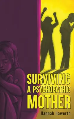 Supraviețuirea unei mame psihopatice - Surviving a Psychopathic Mother