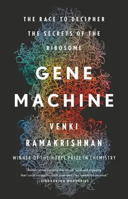 Mașina genetică: Cursa pentru descifrarea secretelor ribozomului (The Race to Decipher the Secrets of the Ribosome) - Gene Machine: The Race to Decipher the Secrets of the Ribosome
