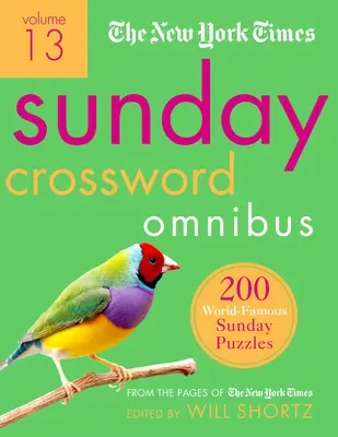 The New York Times Sunday Crossword Omnibus Volume 13: 200 de puzzle-uri duminicale de renume mondial din paginile New York Times - The New York Times Sunday Crossword Omnibus Volume 13: 200 World-Famous Sunday Puzzles from the Pages of the New York Times