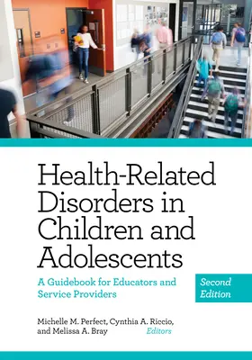 Tulburări legate de sănătate la copii și adolescenți: Un ghid pentru educatori și furnizori de servicii - Health-Related Disorders in Children and Adolescents: A Guidebook for Educators and Service Providers