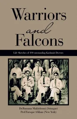 Războinici și șoimi: Schițe de viață a 100 de medici remarcabili din Kashmiri (Makhdoomi (Srinagar) Dr Rumana) - Warriors and Falcons: Life Sketches of 100 outstanding Kashmiri Doctors (Makhdoomi (Srinagar) Dr Rumana)