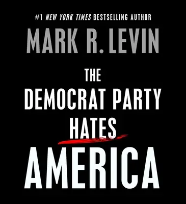 Partidul Democrat urăște America - The Democrat Party Hates America