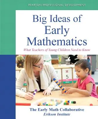 Big Ideas of Early Mathematics: Ce trebuie să știe profesorii de copii mici - Big Ideas of Early Mathematics: What Teachers of Young Children Need to Know