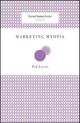 Miopia în marketing - Marketing Myopia