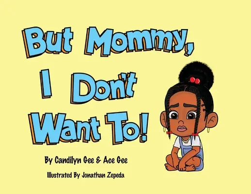 Dar mami, nu vreau! - But Mommy, I Don't Want To!