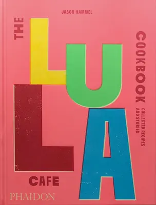 Cartea de bucate Lula Cafe: Colecție de rețete și povești - The Lula Cafe Cookbook: Collected Recipes and Stories