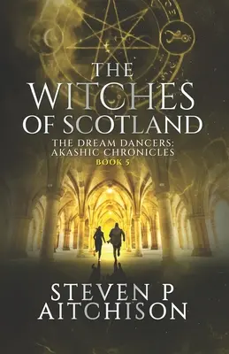Vrăjitoarele din Scoția: Dansatorii viselor: Cronicile Akashice Cartea 5 - The Witches of Scotland: The Dream Dancers: Akashic Chronicles Book 5