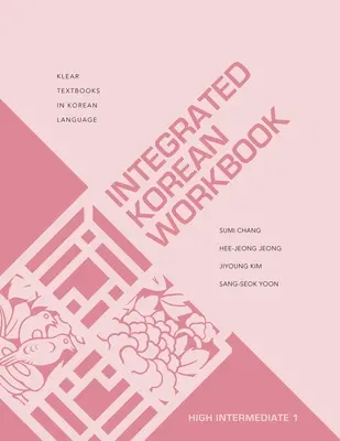 Caiet de lucru integrat în limba coreeană: High Intermediate 1 - Integrated Korean Workbook: High Intermediate 1