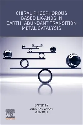 Liganzi chirali pe bază de fosfor în cataliza metalelor de tranziție abundente în Pământ - Chiral Phosphorous Based Ligands in Earth-Abundant Transition Metal Catalysis