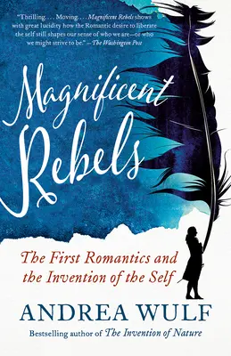 Magnificii rebeli: Primii romantici și inventarea sinelui (The First Romantics and the Invention of the Self) - Magnificent Rebels: The First Romantics and the Invention of the Self