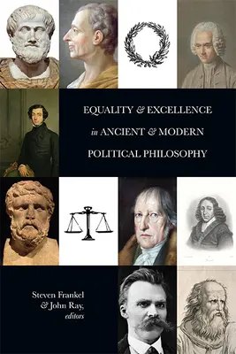 Egalitate și excelență în filosofia politică antică și modernă - Equality and Excellence in Ancient and Modern Political Philosophy
