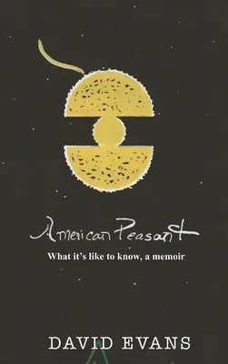 Țăranul american: Cum e să știi, o carte de memorii - American Peasant: What it's like to know, a memoir