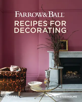 Farrow and Ball: Rețete pentru decorare - Farrow and Ball: Recipes for Decorating