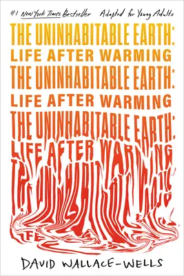Pământul nelocuibil (Adaptat pentru tineri adulți): Viața după încălzire - The Uninhabitable Earth (Adapted for Young Adults): Life After Warming