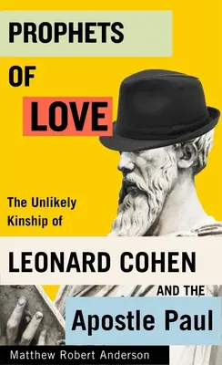 Profeți ai iubirii: Înrudirea improbabilă dintre Leonard Cohen și apostolul Pavel Volumul 15: The Unlikely Kinship of Leonard Cohen and the Apostle Paul - Prophets of Love: The Unlikely Kinship of Leonard Cohen and the Apostle Paul Volume 15
