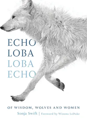 Eco Loba, Eco Loba: Despre înțelepciune, lupi și femei - Echo Loba, Loba Echo: Of Wisdom, Wolves and Women