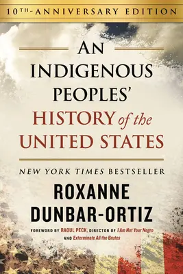 O istorie a Statelor Unite de către popoarele indigene (ediția aniversară a 10-a) - An Indigenous Peoples' History of the United States (10th Anniversary Edition)