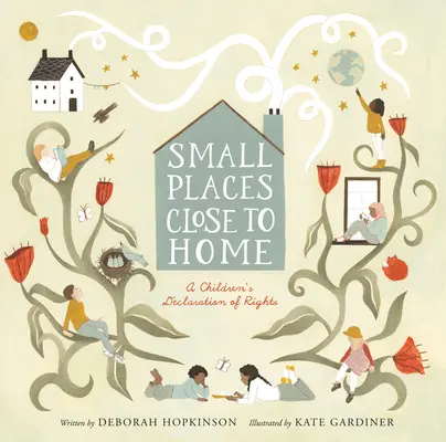 Locuri mici, aproape de casă: Declarația de drepturi a unui copil: Inspirată de Declarația Universală a Drepturilor Omului - Small Places, Close to Home: A Child's Declaration of Rights: Inspired by the Universal Declaration of Human Rights