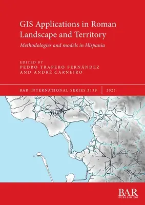 Aplicații GIS în peisajul și teritoriul roman: Metodologii și modele în Hispania - GIS Applications in Roman Landscape and Territory: Methodologies and models in Hispania
