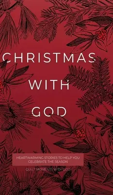 Crăciun cu Dumnezeu: Povești înduioșătoare pentru a vă ajuta să sărbătoriți sezonul - Christmas with God: Heartwarming Stories to Help You Celebrate the Season
