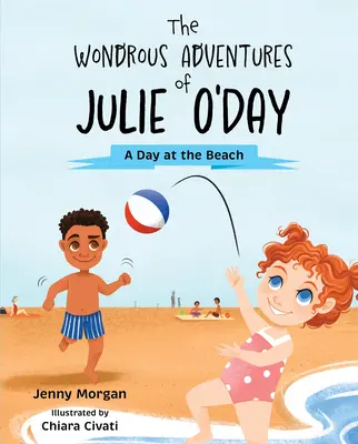 Minunatele aventuri ale lui Julie O'Day: O zi la plajă - The Wondrous Adventures of Julie O'Day: A Day at the Beach